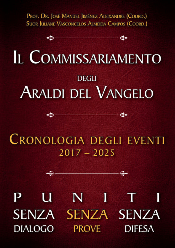 Libro: Il Commissariamento degli Araldi del Vangelo -  Cronologia degli eventi 2017 - 2025  (Puniti Senza dialogo, Senza prove, Senza difesa)